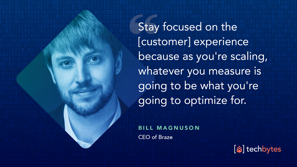 How to Evolve And Scale: Braze CEO Bill Magnuson’s Top Five Insights for Startups