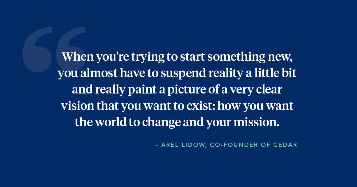 Cedar Co-Founder Arel Lidow’s Top Five Career Lessons